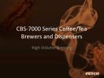 CBS-7000 Series Coffee/Tea Brewers and Dispensers
