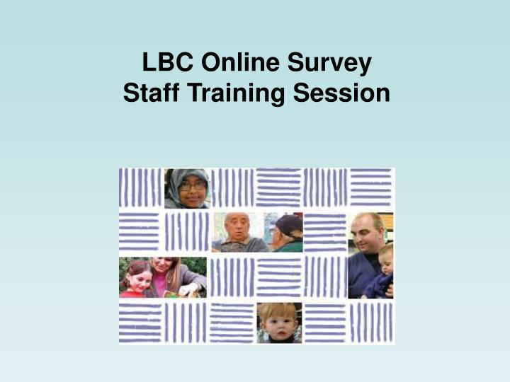 lbc online survey staff training session