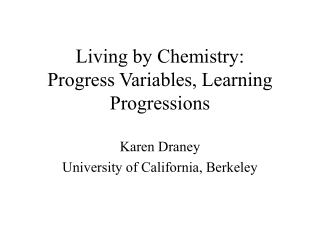Living by Chemistry: Progress Variables, Learning Progressions
