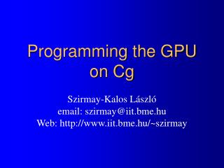 Programming the GPU on Cg