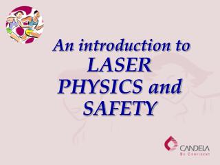 An introduction to LASER PHYSICS and SAFETY