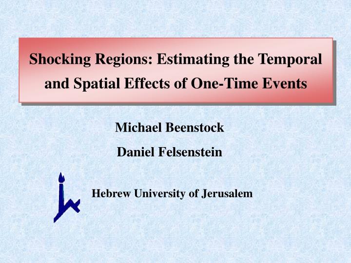 shocking regions estimating the temporal and spatial effects of one time events