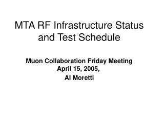 MTA RF Infrastructure Status and Test Schedule