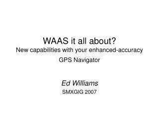 WAAS it all about? New capabilities with your enhanced-accuracy GPS Navigator