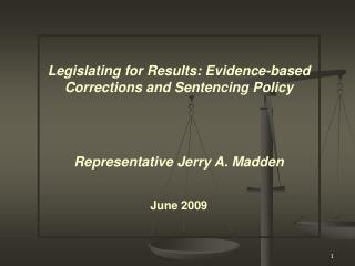 Legislating for Results: Evidence-based Corrections and Sentencing Policy