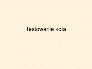 testowanie kota