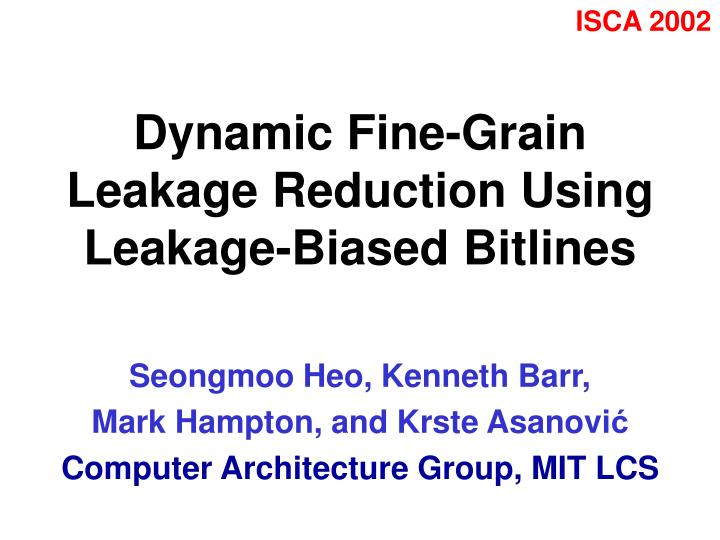 dynamic fine grain leakage reduction using leakage biased bitlines