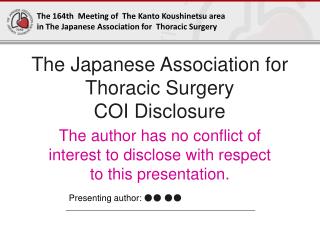 The Japanese Association for Thoracic Surgery COI Disclosure