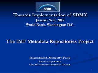 Towards Implementation of SDMX January 9-11, 2007 World Bank, Washington D.C.