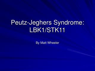 Peutz-Jeghers Syndrome: LBK1/STK11