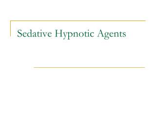 Sedative Hypnotic Agents