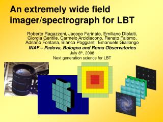 An extremely wide field imager/spectrograph for LBT