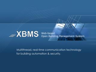 Multithread, real-time communication technology for building automation &amp; security.