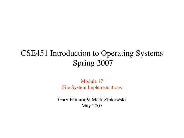 cse451 introduction to operating systems spring 2007