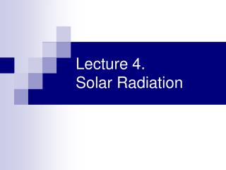 Lecture 4. Solar Radiation