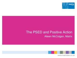 The PSED and Positive Action Aileen McColgan, Matrix