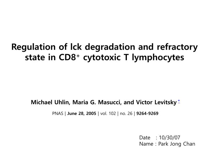 regulation of lck degradation and refractory state in cd8 cytotoxic t lymphocytes