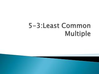 5-3:Least Common Multiple