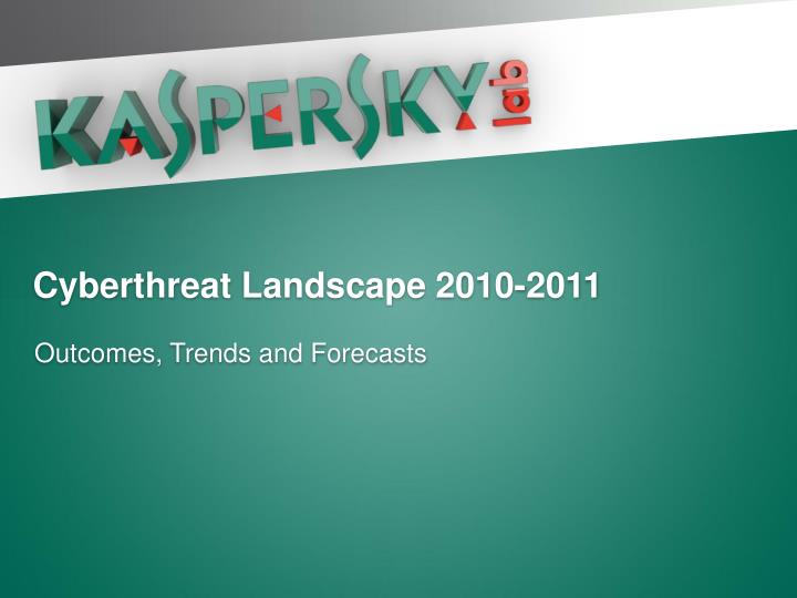 cyberthreat landscape 2010 2011