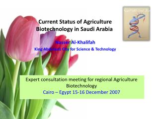 Current Status of Agriculture Biotechnology in Saudi Arabia Nasser Al-Khalifah