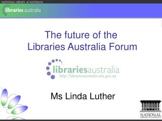 The future of the Libraries Australia Forum