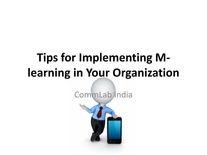 tips for implementing m learning in your organization
