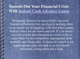 Smooth Out Your Financial Crisis With Instant Cash