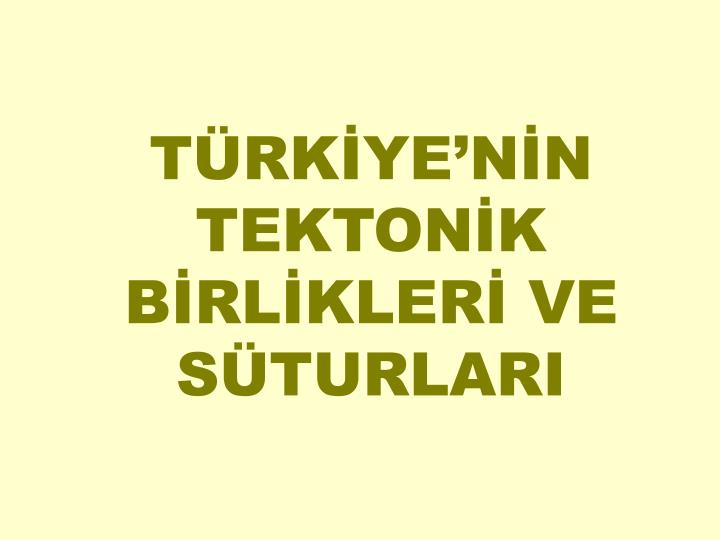 t rk ye n n tekton k b rl kler ve s turlari