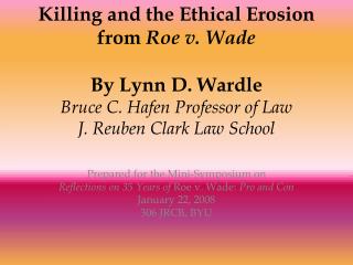 Prepared for the Mini-Symposium on Reflections on 35 Years of Roe v. Wade: Pro and Con