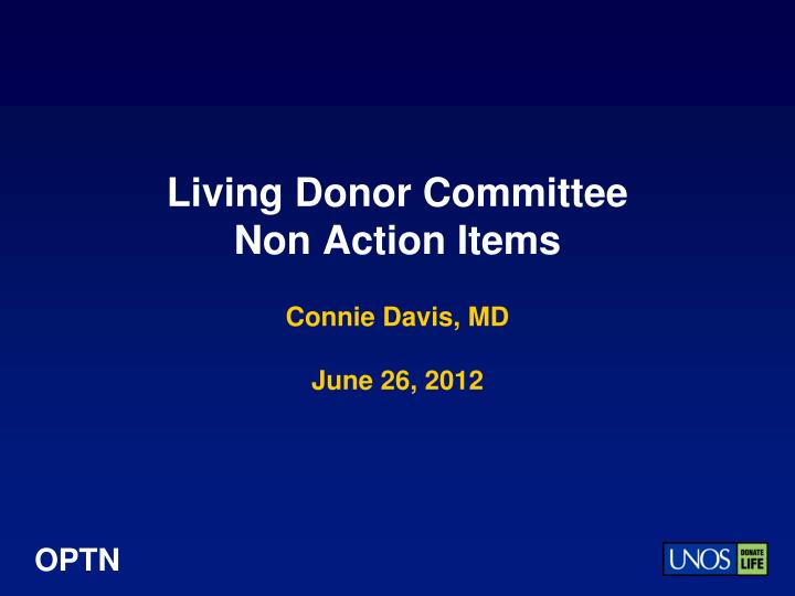 living donor committee non action items connie davis md june 26 2012