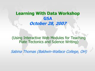 Learning With Data Workshop GSA October 28, 2007