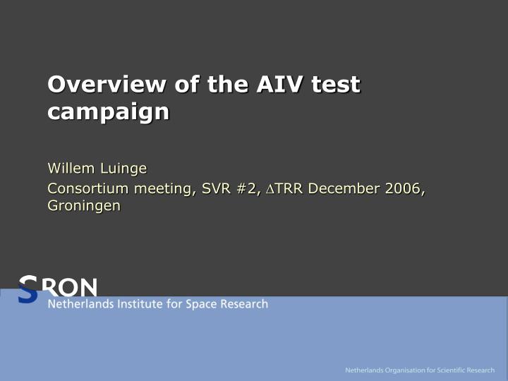 overview of the aiv test campaign