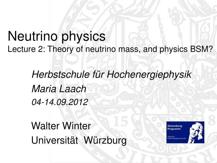 neutrino physics lecture 2 theory of neutrino mass and physics bsm