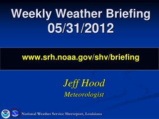Weekly Weather Briefing 05/31/2012 srh.noaa/shv/briefing
