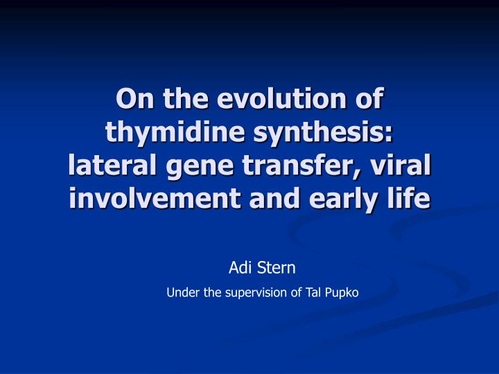 on the evolution of thymidine synthesis lateral gene transfer viral involvement and early life