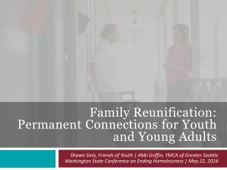Family Reunification: Permanent Connections for Youth and Young Adults