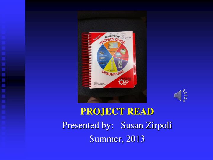 project read presented by susan zirpoli summer 2013