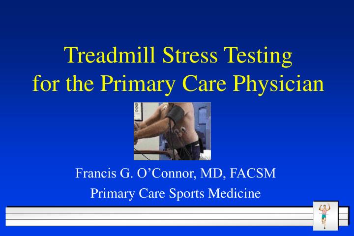 treadmill stress testing for the primary care physician