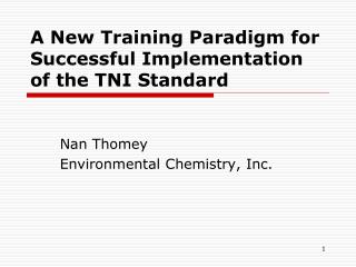 A New Training Paradigm for Successful Implementation of the TNI Standard