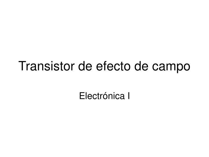 transistor de efecto de campo