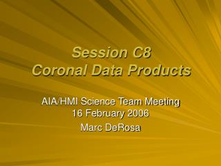 Session C8 Coronal Data Products