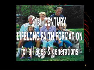 21st CENTURY LIFELONG FAITH FORMATION for all ages &amp; generations