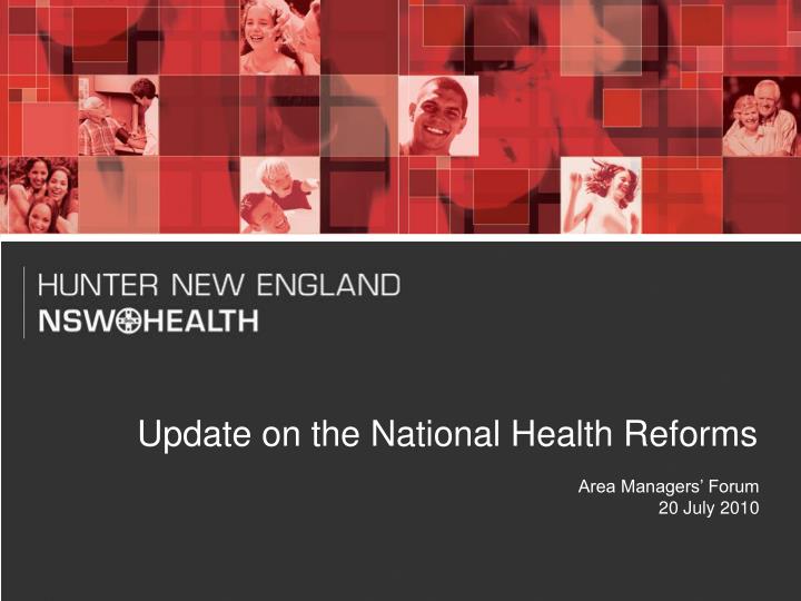 update on the national health reforms