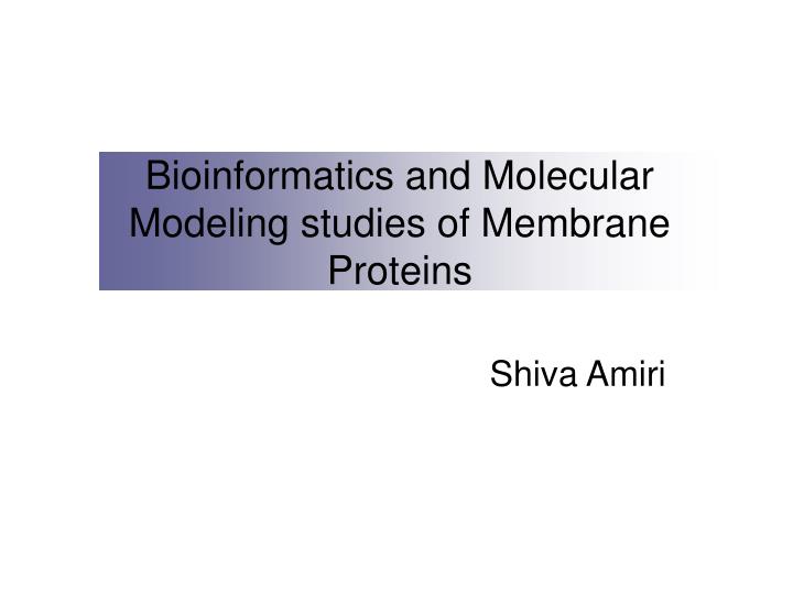 bioinformatics and molecular modeling studies of membrane proteins