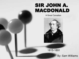 SIR JOHN A. MACDONALD