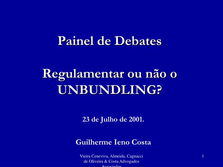 painel de debates regulamentar ou n o o unbundling