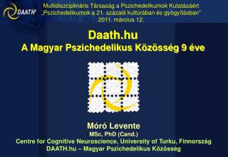 Móró Levente MSc, PhD (Cand.) Centre for Cognitive Neuroscience, University of Turku, Fin nország