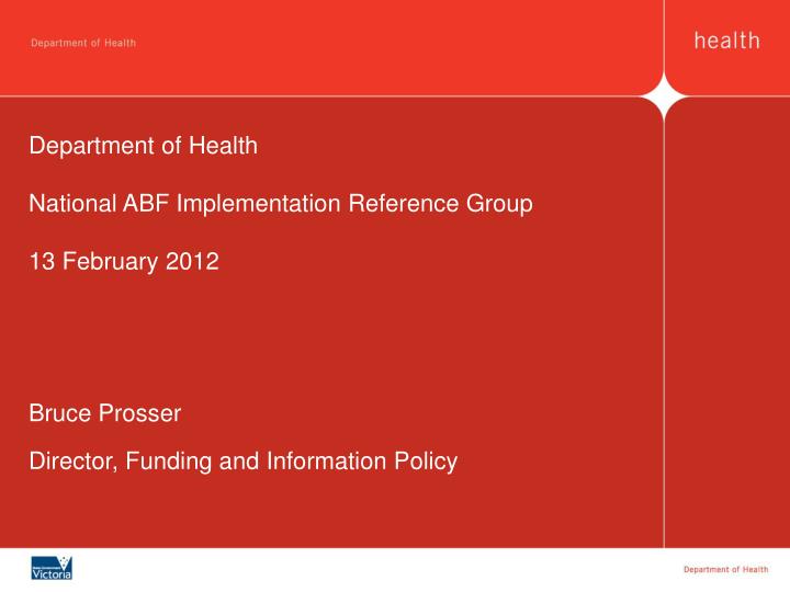 department of health national abf implementation reference group 13 february 2012
