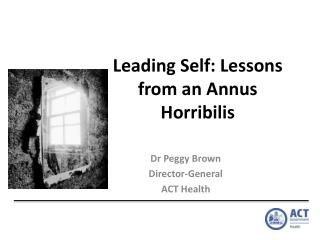 Leading Self: Lessons from an Annus Horribilis
