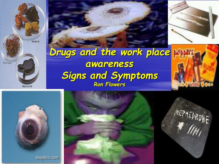 drugs and the work place awareness signs and symptoms ron flowers